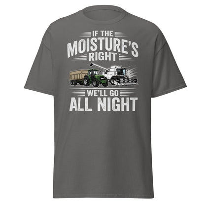 If The Moisture’s Right We’ll Go All Night Farmer Tee - Charcoal - TeeRipple