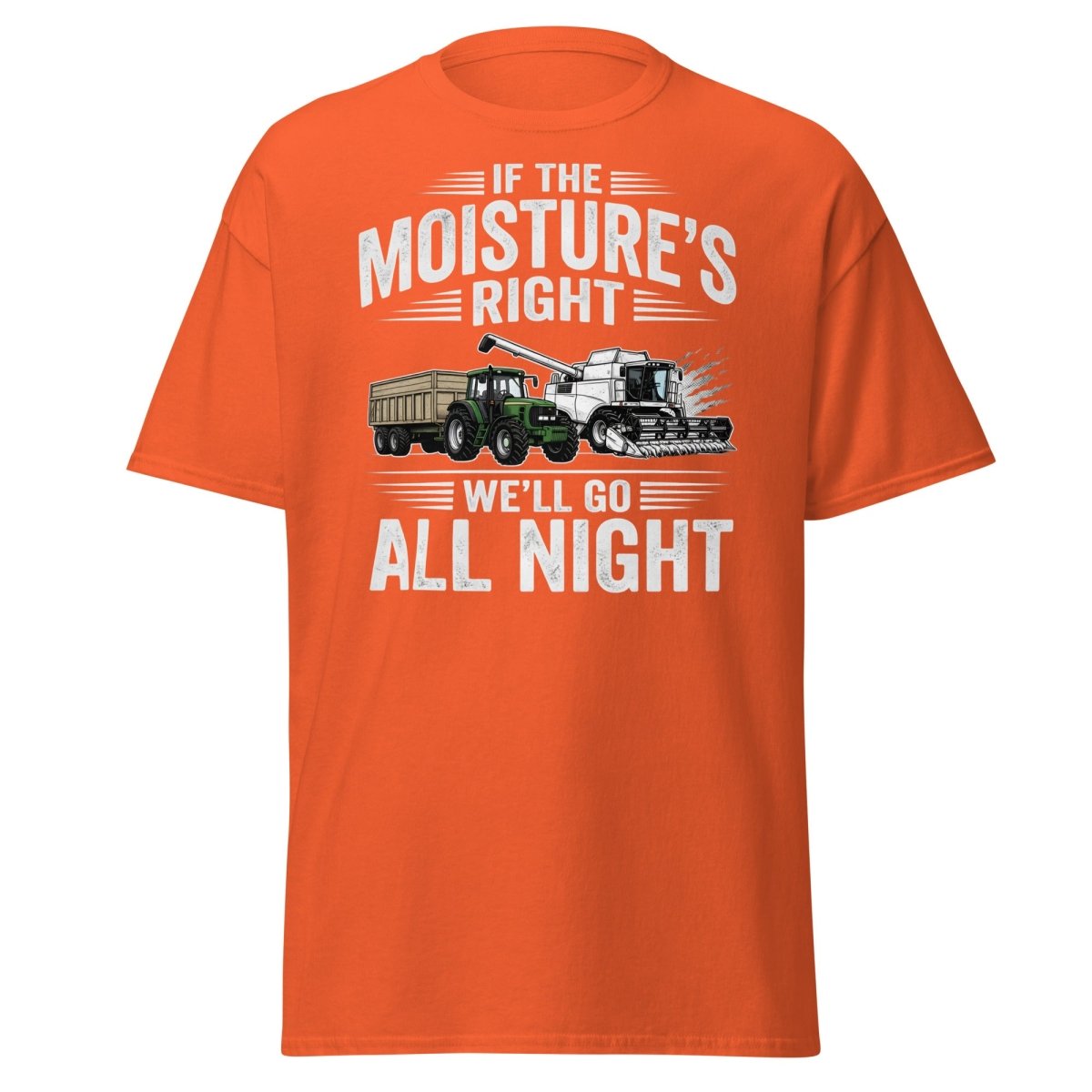 If The Moisture’s Right We’ll Go All Night Farmer Tee - Orange - TeeRipple