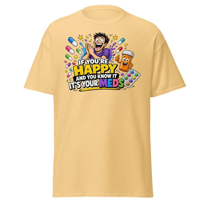 If You're Happy It's Your Meds Tee - Yellow Haze - TeeRipple