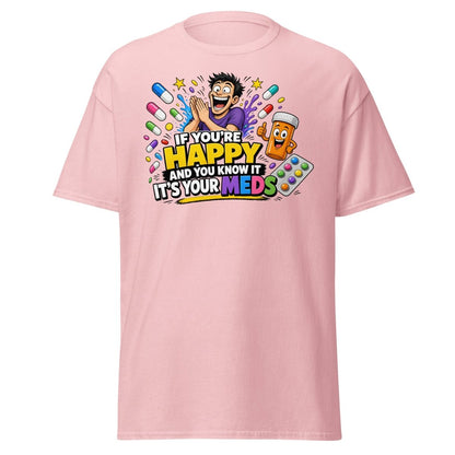 If You're Happy It's Your Meds Tee - Light Pink - TeeRipple