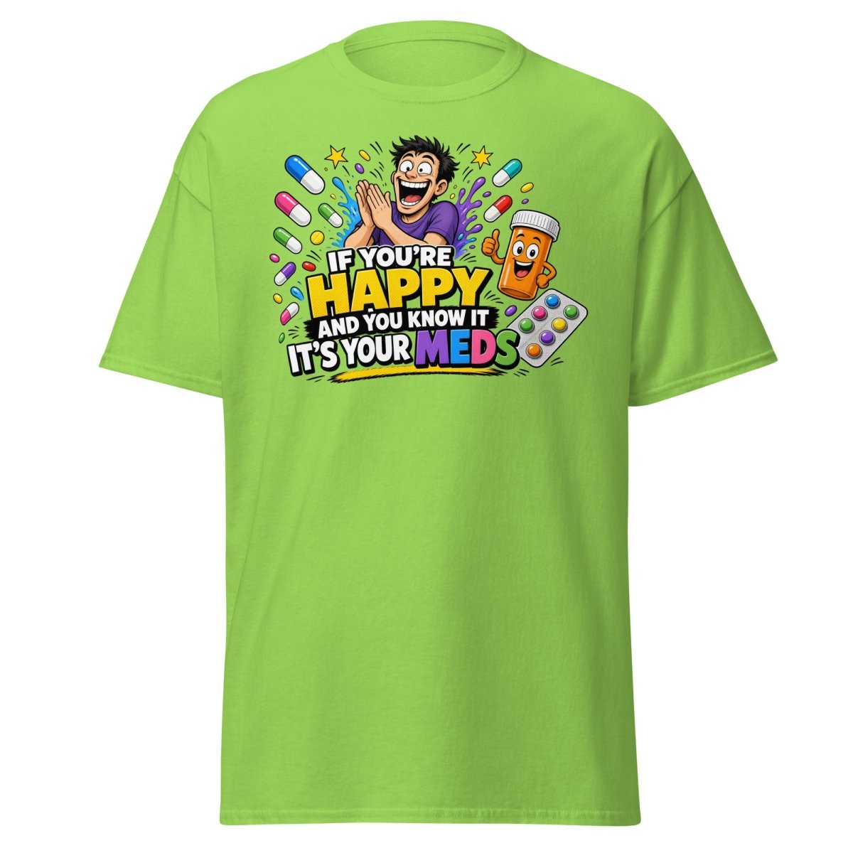 If You're Happy It's Your Meds Tee - Lime - TeeRipple
