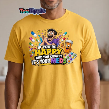 If You're Happy It's Your Meds Tee - Carolina Blue - TeeRipple