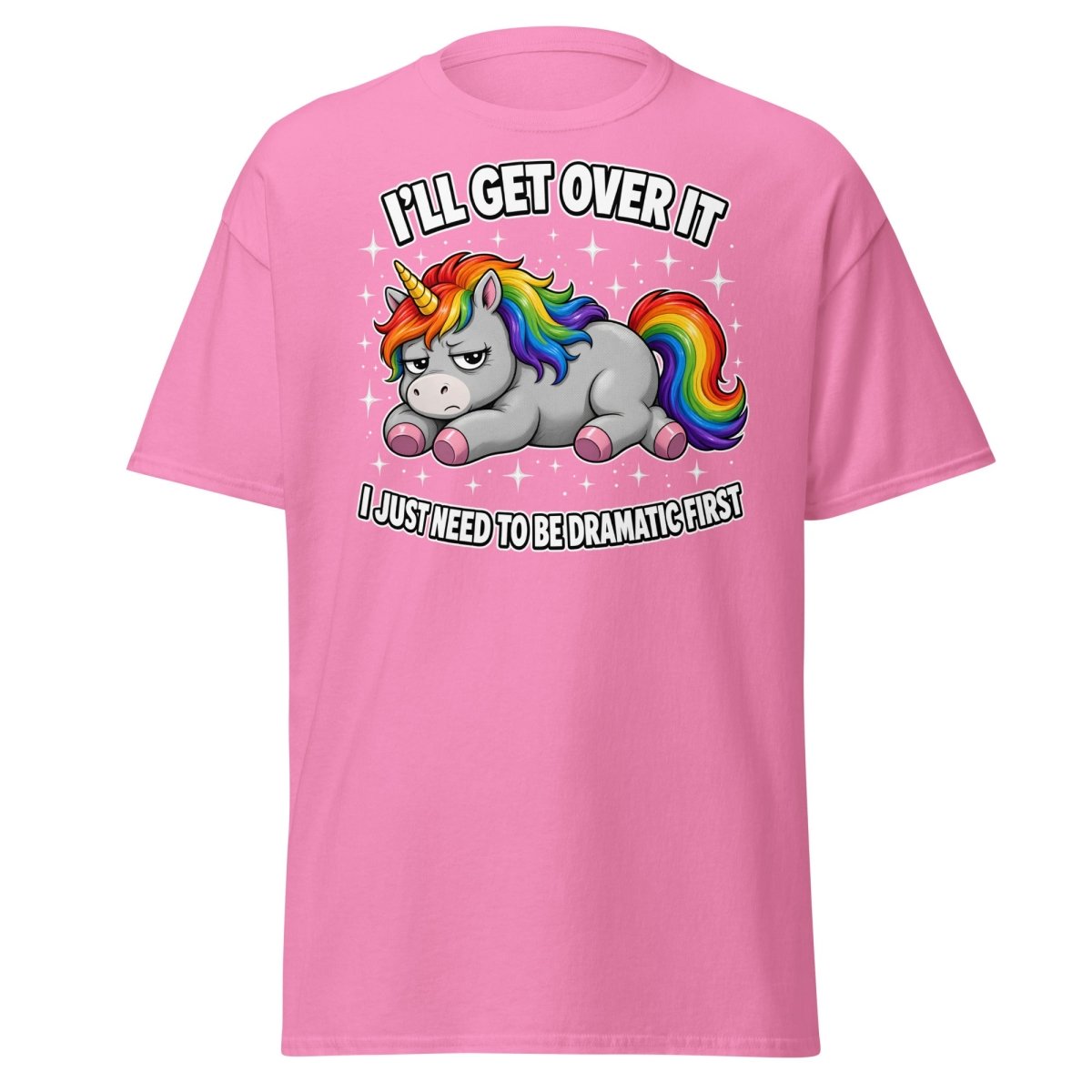 I'll Get Over It Dramatic Unicorn T-Shirt - Azalea - TeeRipple