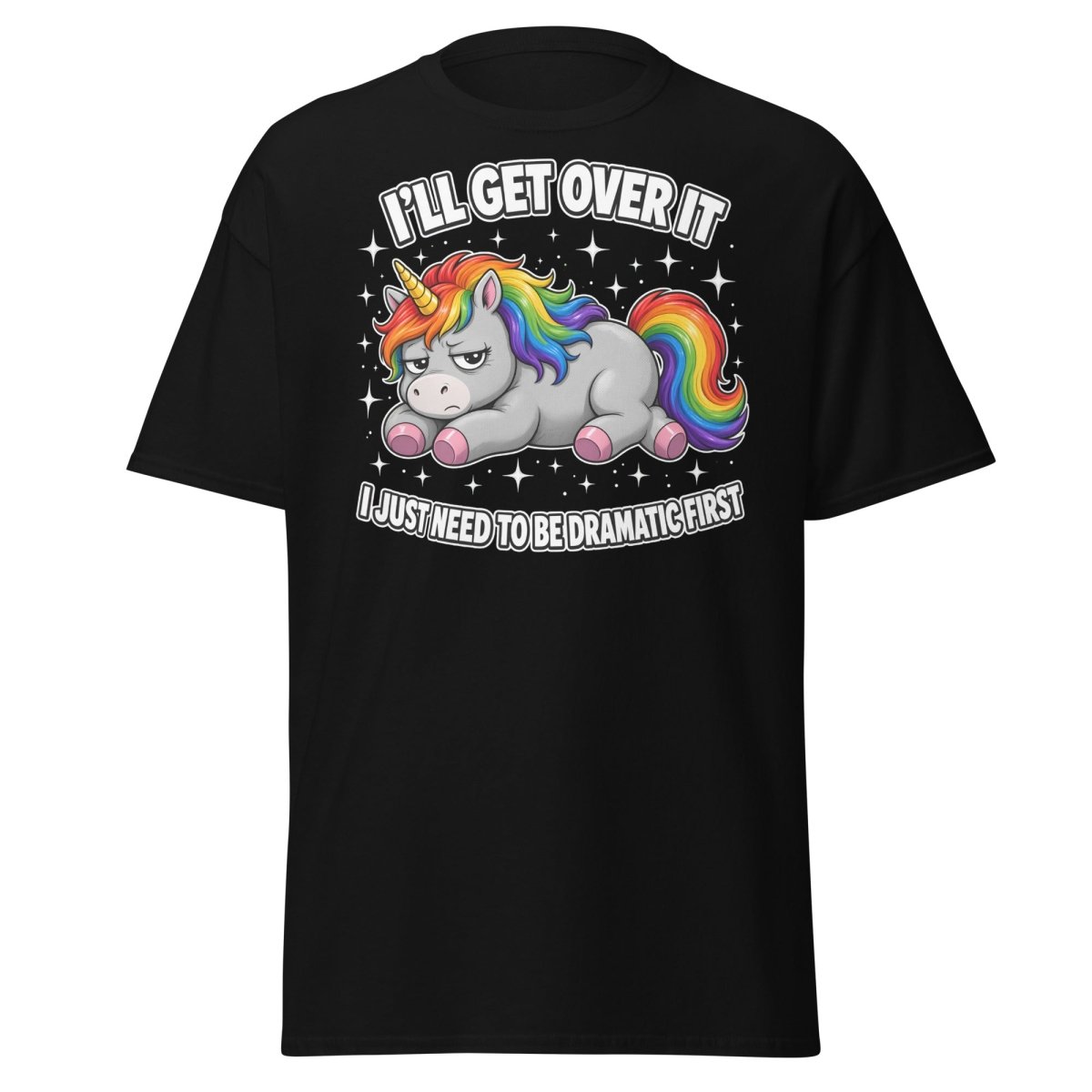I'll Get Over It Dramatic Unicorn T-Shirt - Black - TeeRipple