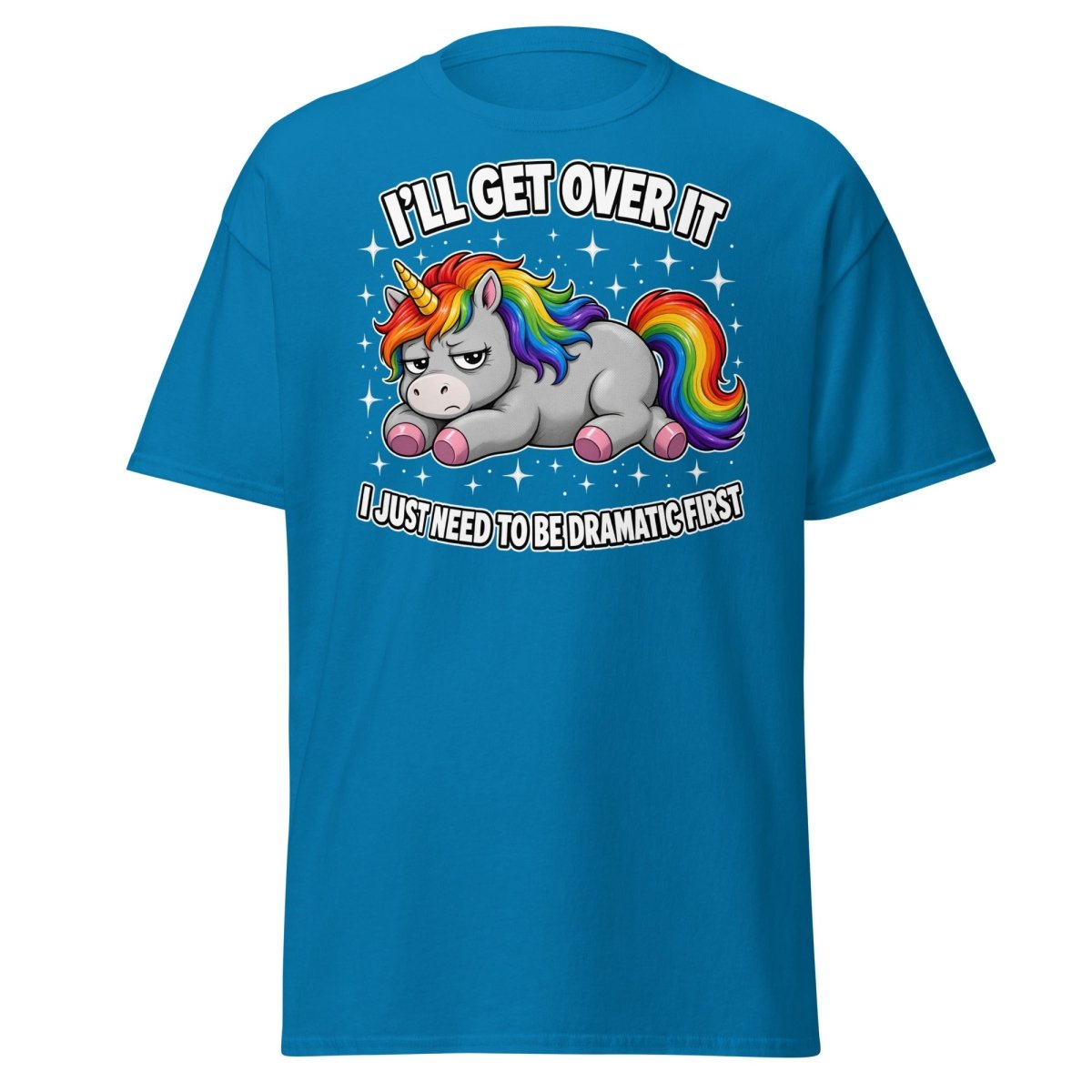 I'll Get Over It Dramatic Unicorn T-Shirt - Sapphire - TeeRipple