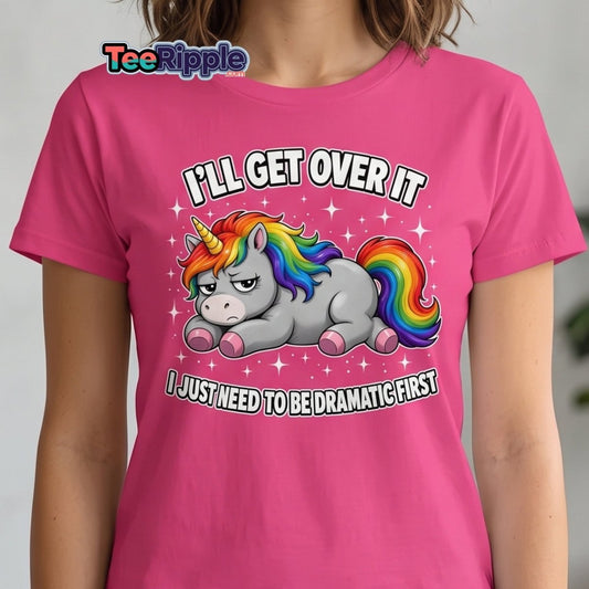 I'll Get Over It Dramatic Unicorn T-Shirt - Maroon - TeeRipple
