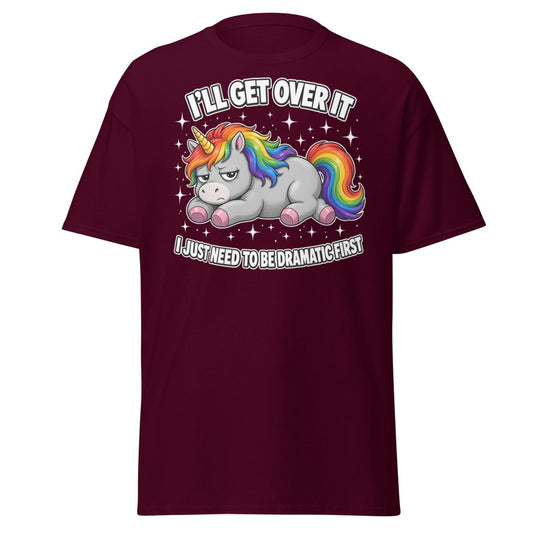 I'll Get Over It Dramatic Unicorn T-Shirt - Maroon - TeeRipple