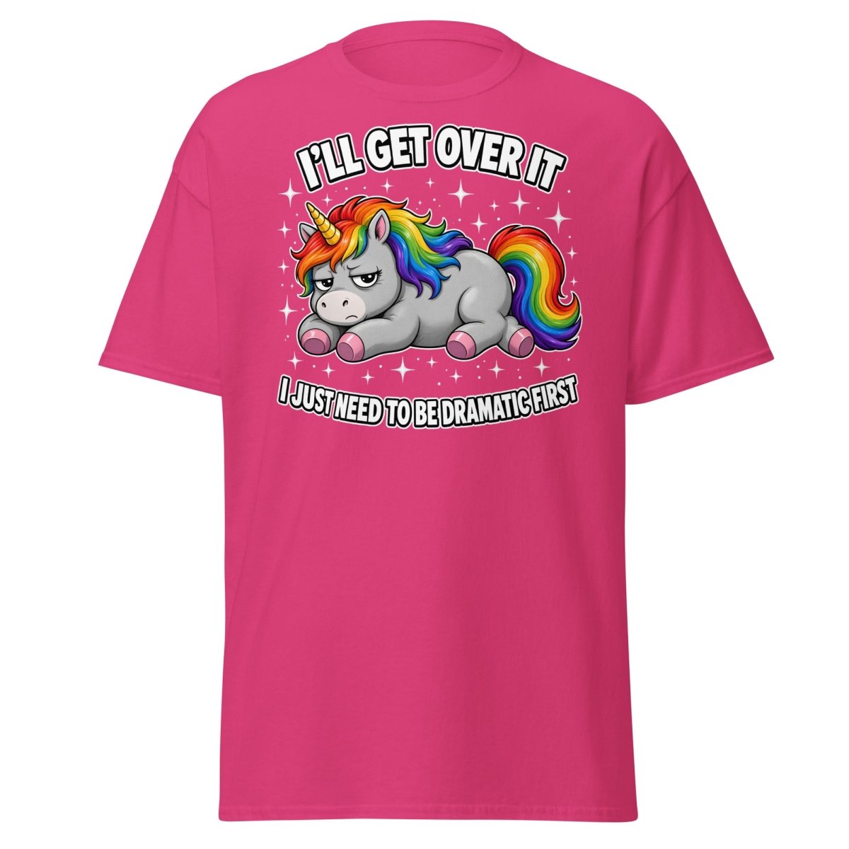 I'll Get Over It Dramatic Unicorn T-Shirt - Heliconia - TeeRipple