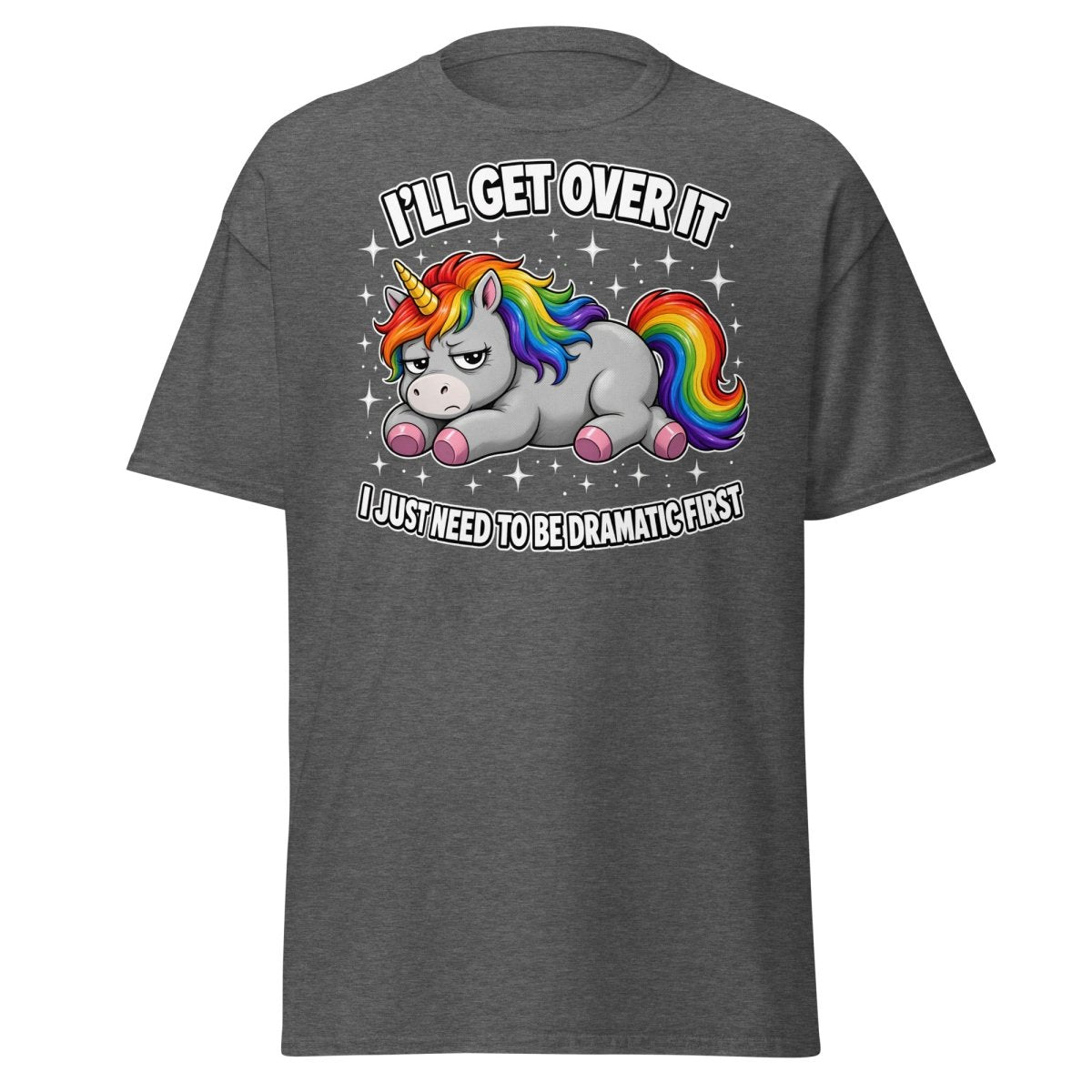 I'll Get Over It Dramatic Unicorn T-Shirt - Dark Heather - TeeRipple