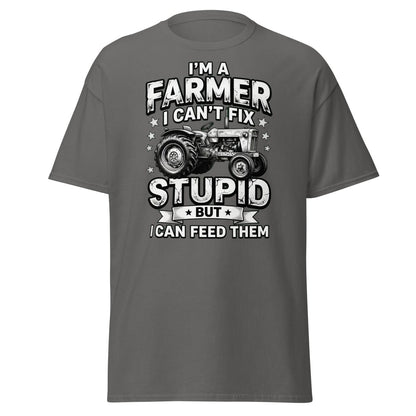 I’m a Farmer I Can’t Fix Stupid But I Can Feed Them Tee - Charcoal - TeeRipple