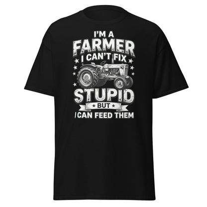 I’m a Farmer I Can’t Fix Stupid But I Can Feed Them Tee - Black - TeeRipple
