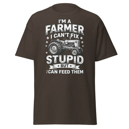 I’m a Farmer I Can’t Fix Stupid But I Can Feed Them Tee - Dark Chocolate - TeeRipple