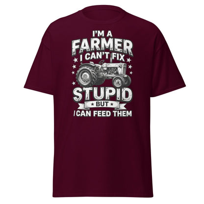 I’m a Farmer I Can’t Fix Stupid But I Can Feed Them Tee - Maroon - TeeRipple