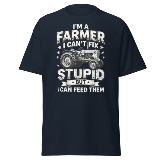 I’m a Farmer I Can’t Fix Stupid But I Can Feed Them Tee - Navy - TeeRipple