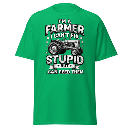 I’m a Farmer I Can’t Fix Stupid But I Can Feed Them Tee - Irish Green - TeeRipple