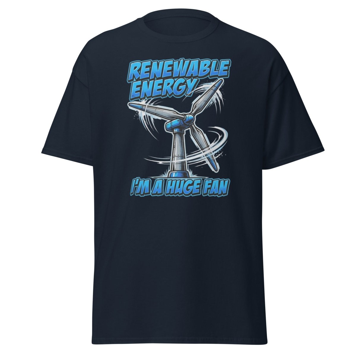 I'm a Huge Fan Renewable Energy Wind Turbine T-Shirt - Navy - TeeRipple