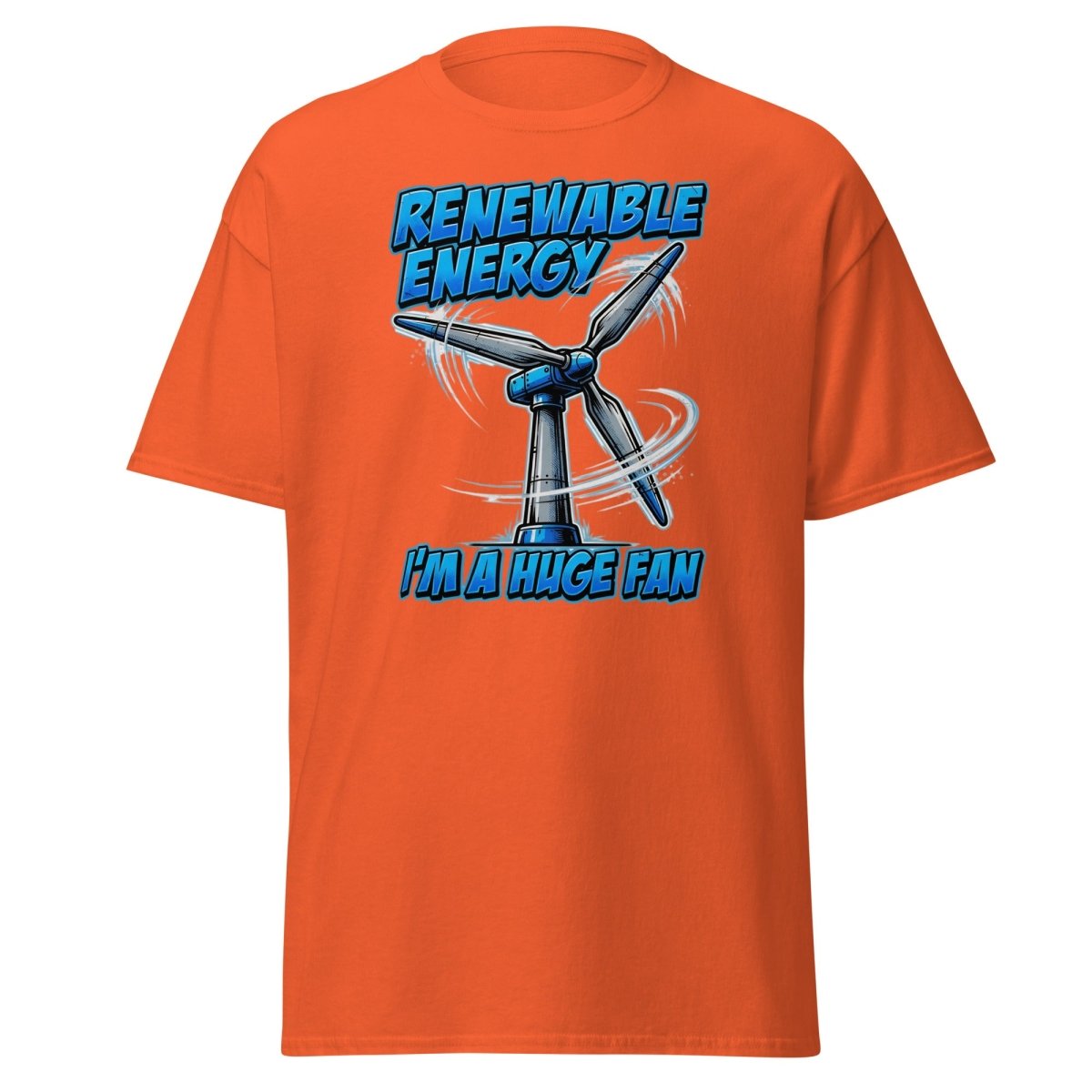 I'm a Huge Fan Renewable Energy Wind Turbine T-Shirt - Orange - TeeRipple