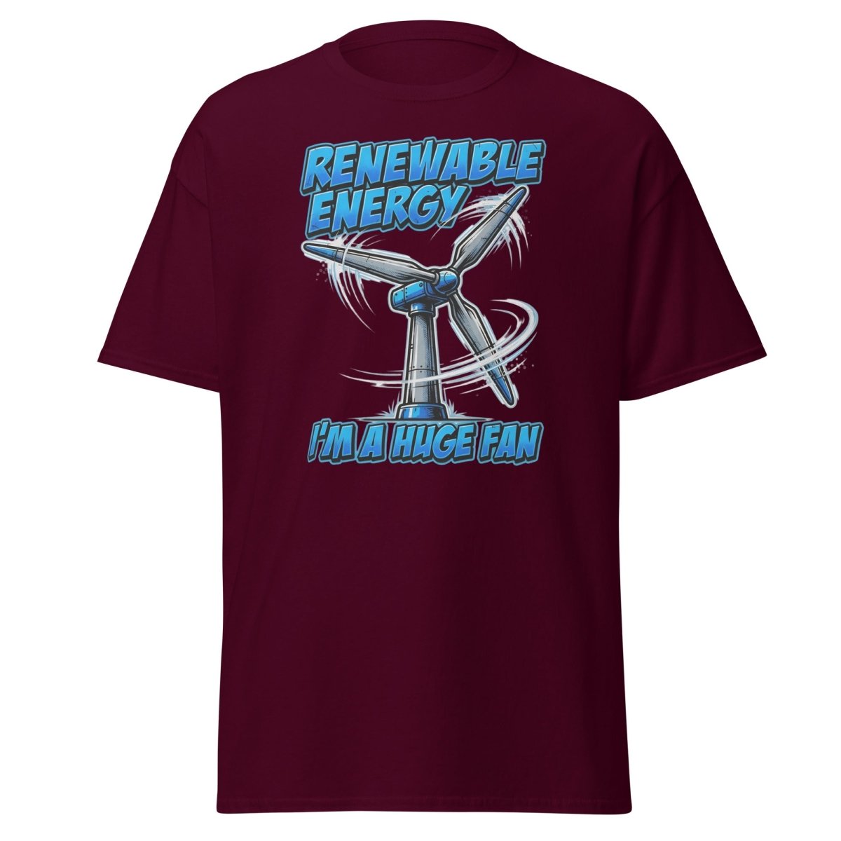 I'm a Huge Fan Renewable Energy Wind Turbine T-Shirt - Maroon - TeeRipple