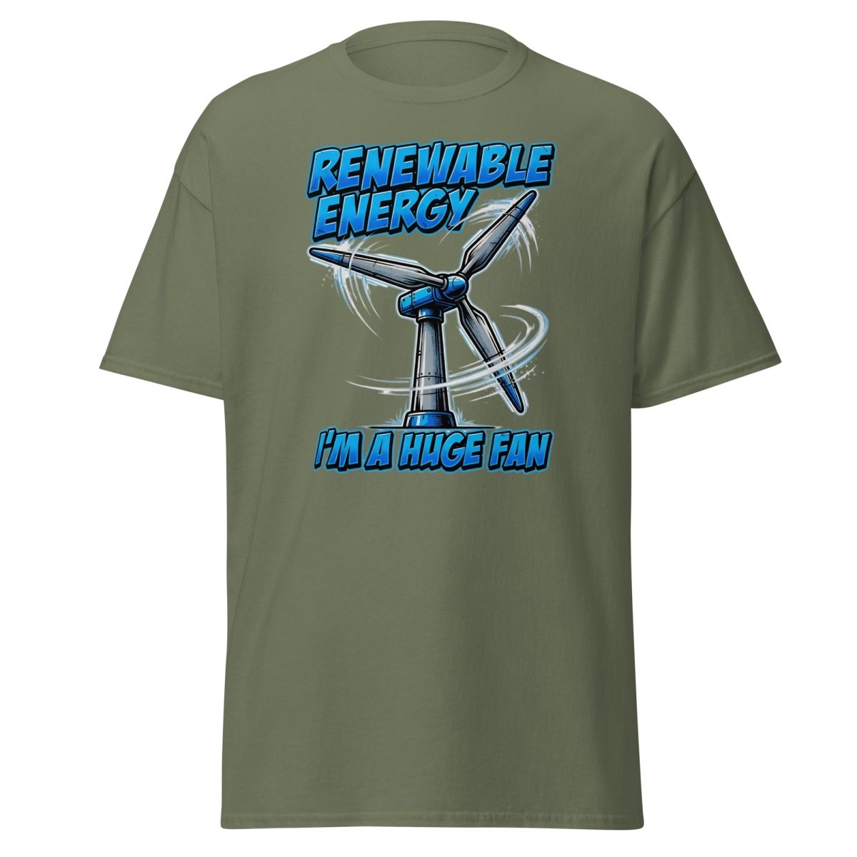 I'm a Huge Fan Renewable Energy Wind Turbine T-Shirt - Military Green - TeeRipple