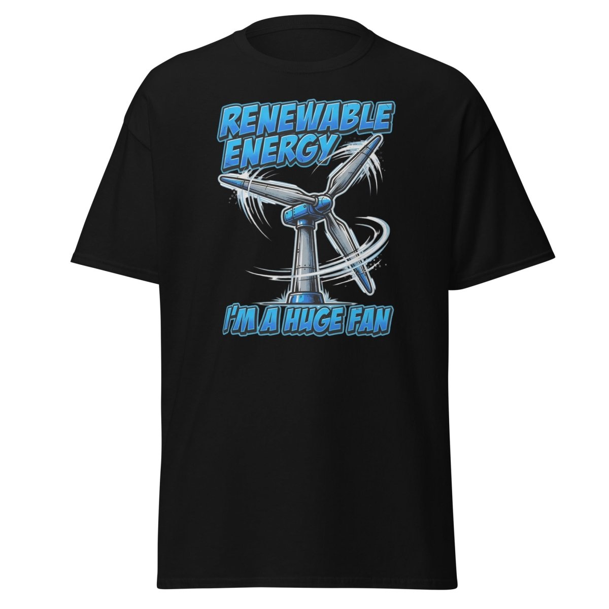 I'm a Huge Fan Renewable Energy Wind Turbine T-Shirt - Black - TeeRipple