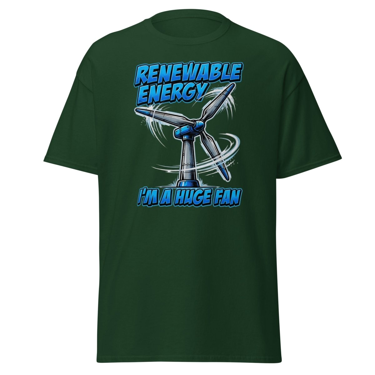 I'm a Huge Fan Renewable Energy Wind Turbine T-Shirt - Forest Green - TeeRipple