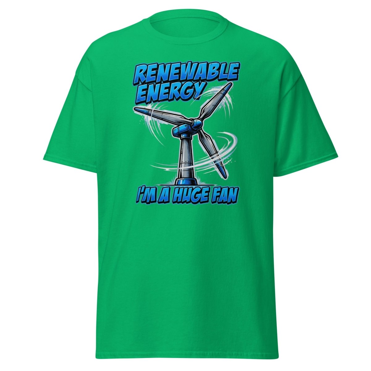 I'm a Huge Fan Renewable Energy Wind Turbine T-Shirt - Irish Green - TeeRipple