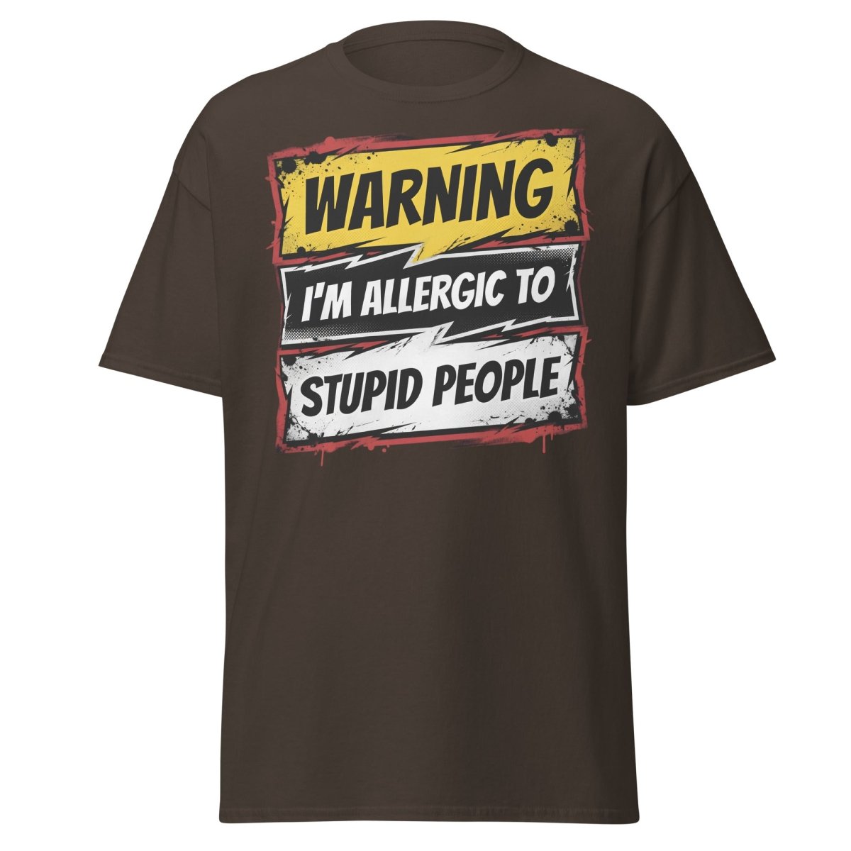 I'm Allergic To Stupid People Funny Warning T-Shirt - Dark Chocolate - TeeRipple