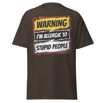 I'm Allergic To Stupid People Funny Warning T-Shirt - Dark Chocolate - TeeRipple