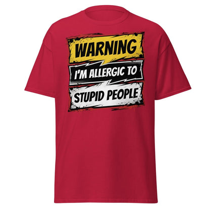 I'm Allergic To Stupid People Funny Warning T-Shirt - Cardinal - TeeRipple