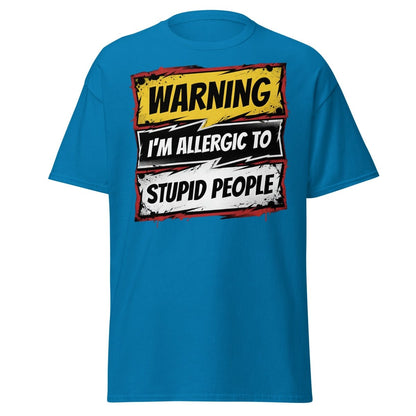 I'm Allergic To Stupid People Funny Warning T-Shirt - Sapphire - TeeRipple