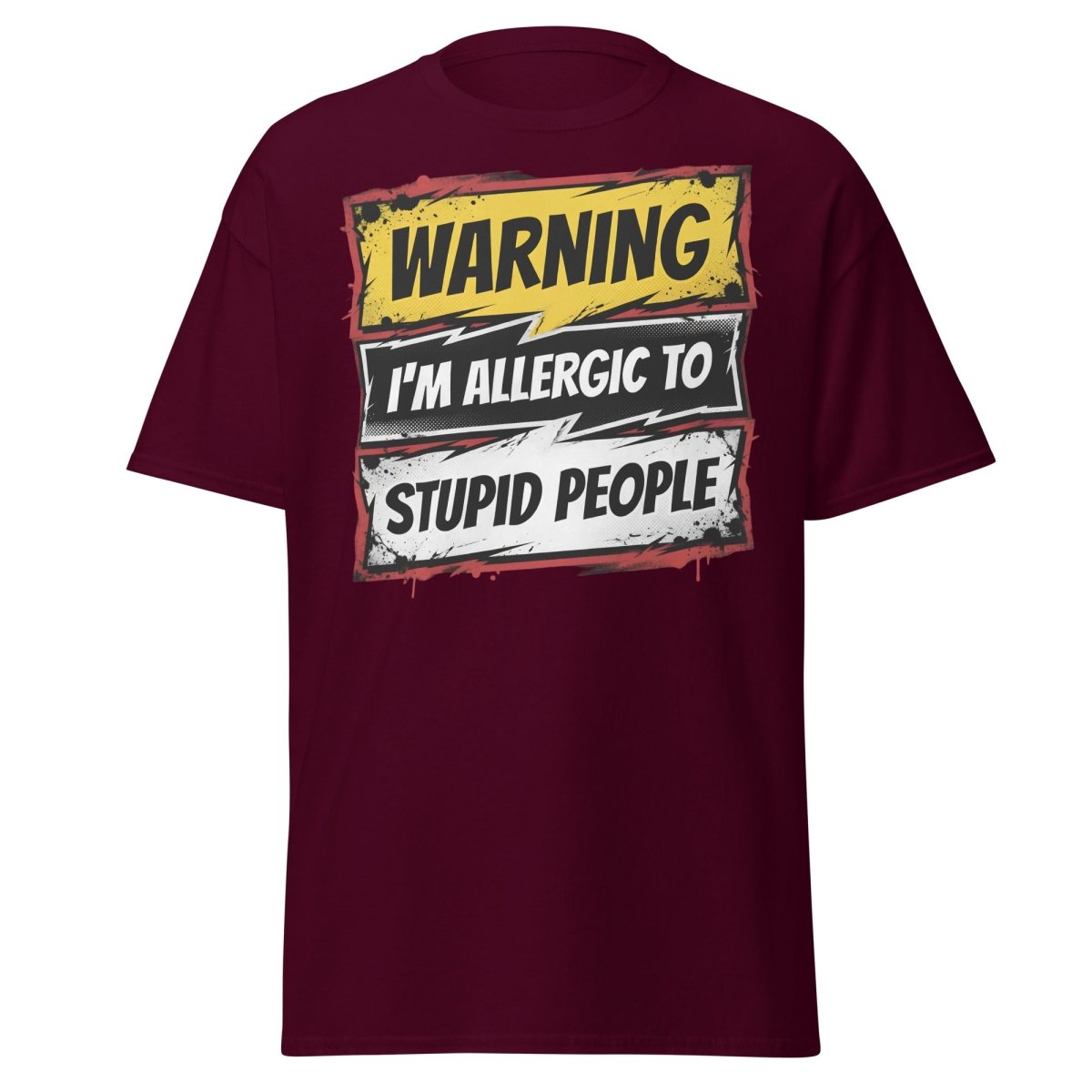 I'm Allergic To Stupid People Funny Warning T-Shirt - Maroon - TeeRipple