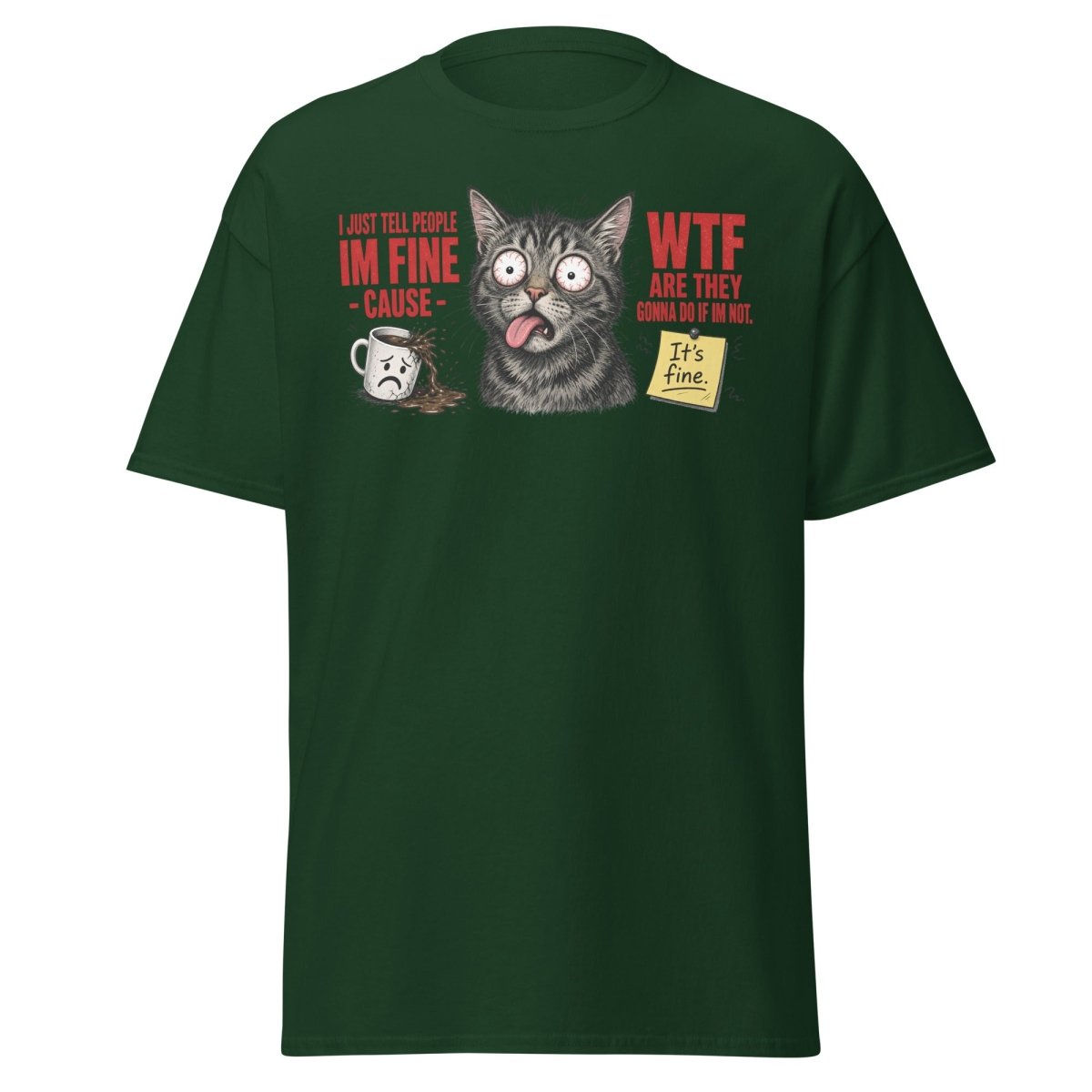 Im Fine WTF Stressed Cat Graphic Tee - Forest Green - TeeRipple