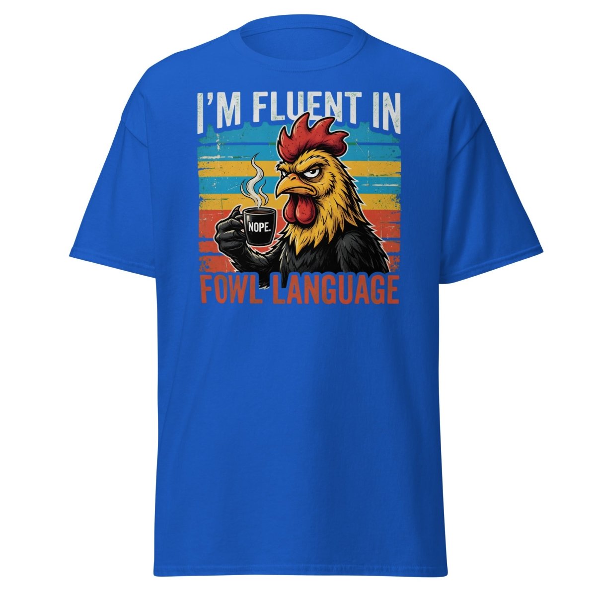 I'm Fluent in Fowl Language Rooster T-Shirt - Royal - TeeRipple