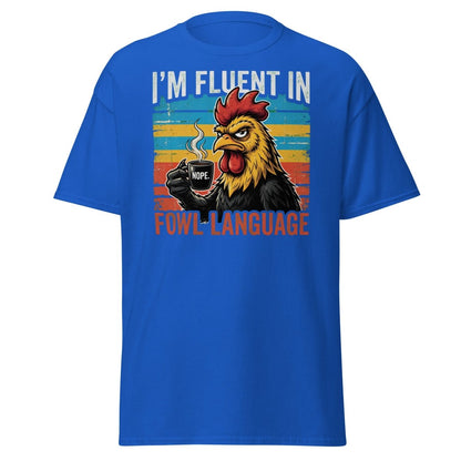 I'm Fluent in Fowl Language Rooster T-Shirt - Royal - TeeRipple