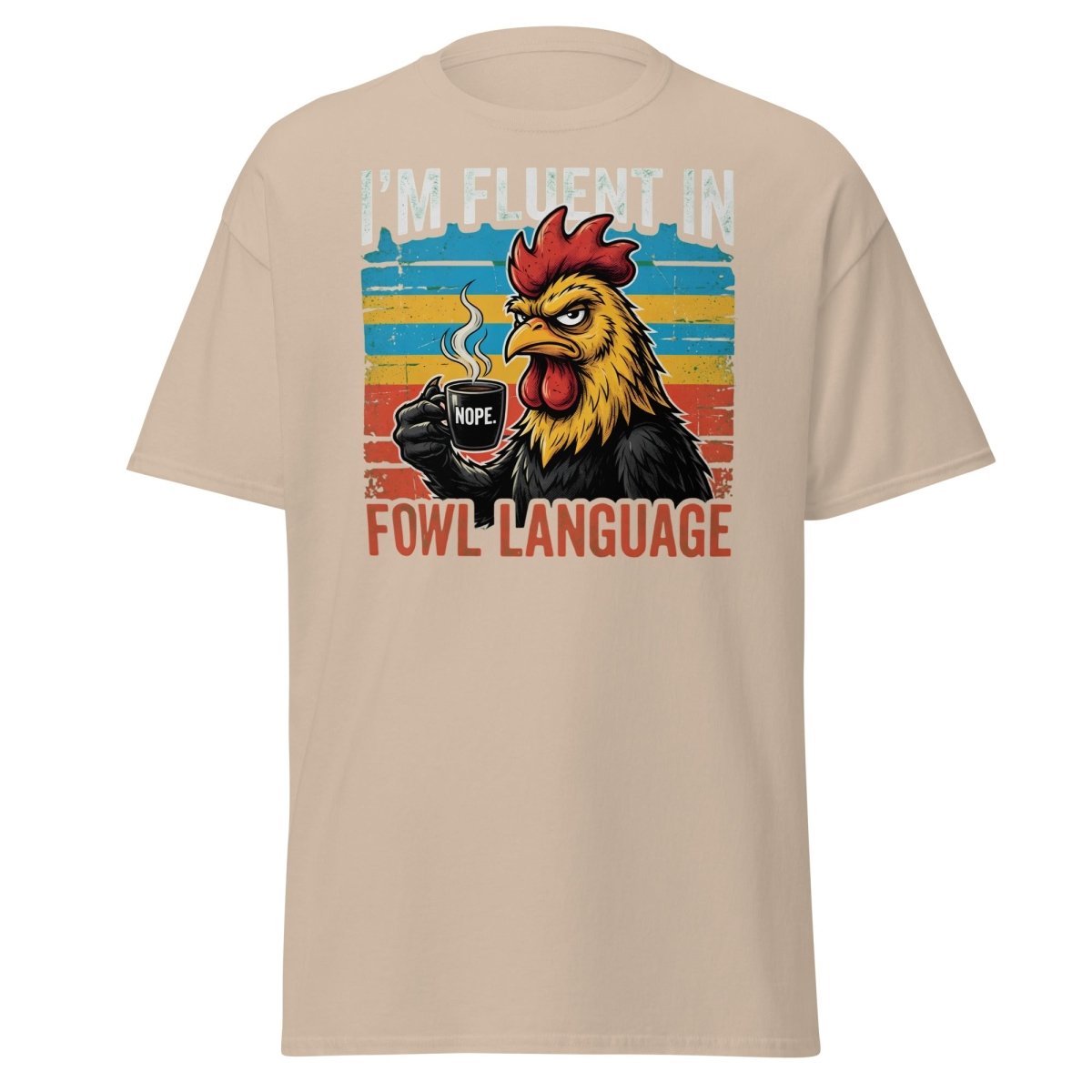 I'm Fluent in Fowl Language Rooster T-Shirt - Sand - TeeRipple