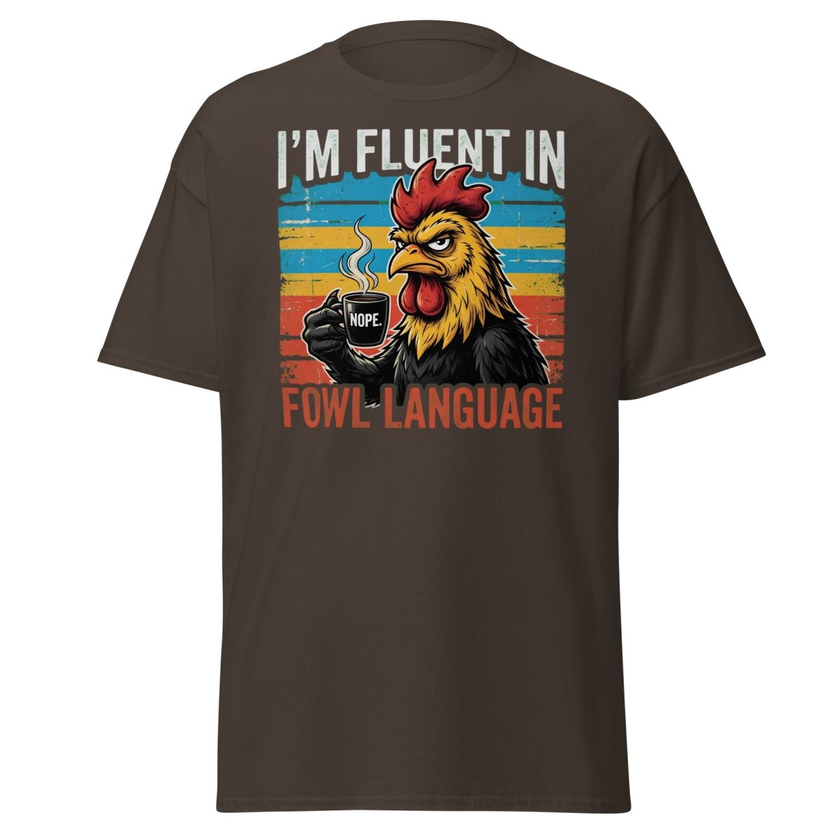 I'm Fluent in Fowl Language Rooster T-Shirt - Dark Chocolate - TeeRipple