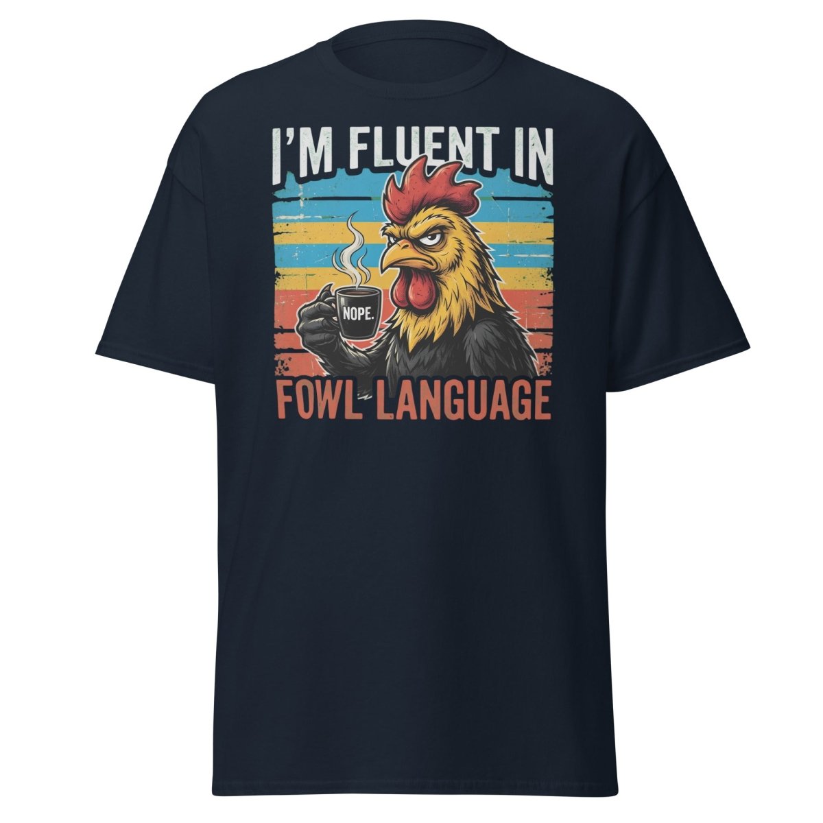 I'm Fluent in Fowl Language Rooster T-Shirt - Navy - TeeRipple