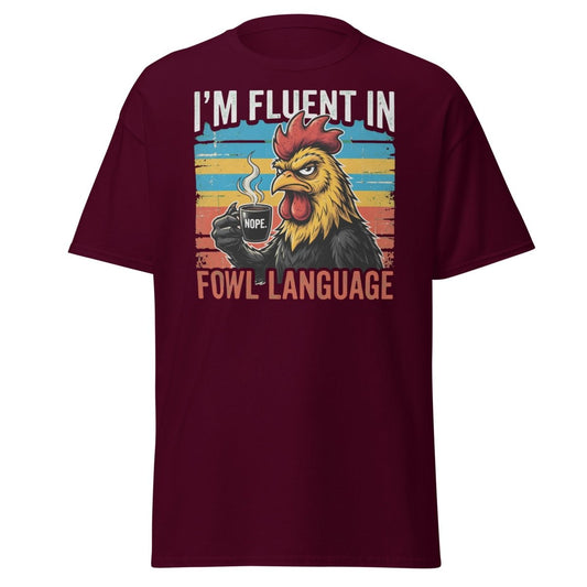 I'm Fluent in Fowl Language Rooster T-Shirt - Maroon - TeeRipple