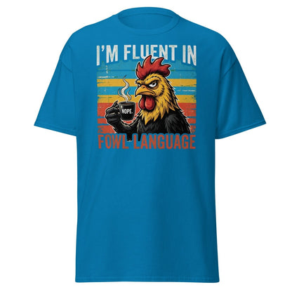 I'm Fluent in Fowl Language Rooster T-Shirt - Sapphire - TeeRipple