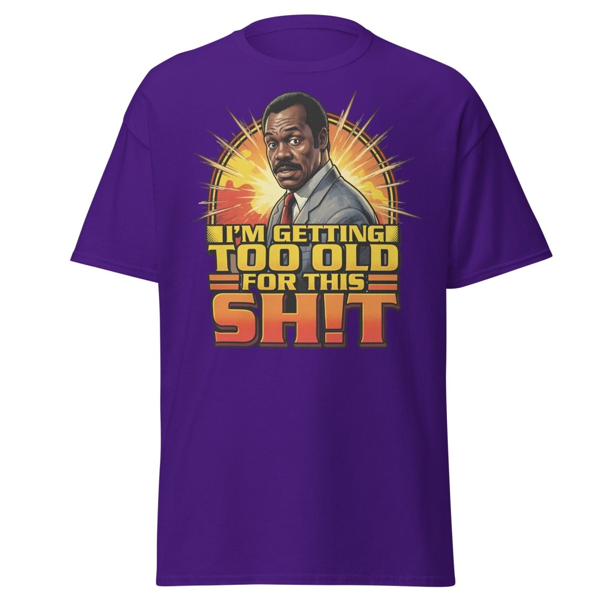 I'm Getting Too Old For This Shit T-Shirt | Funny Quote Tee - Purple - TeeRipple