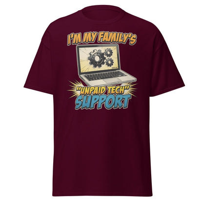 I'm My Family's Unpaid Tech Support Funny T-Shirt - Maroon - TeeRipple