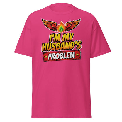 I'm My Husband's Problem Funny Wife T-Shirt for Women - Heliconia - TeeRipple