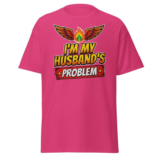 I'm My Husband's Problem Funny Wife T-Shirt for Women - Heliconia - TeeRipple