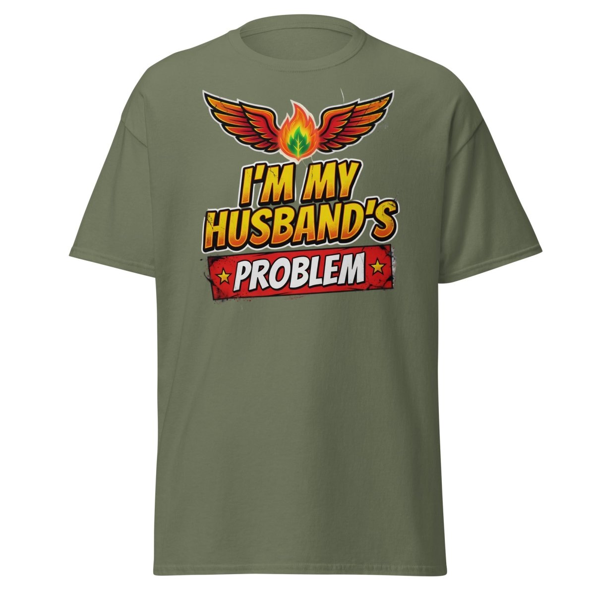 I'm My Husband's Problem Funny Wife T-Shirt for Women - Military Green - TeeRipple