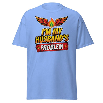 I'm My Husband's Problem Funny Wife T-Shirt for Women - Carolina Blue - TeeRipple