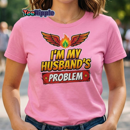I'm My Husband's Problem Funny Wife T-Shirt for Women - Maroon - TeeRipple