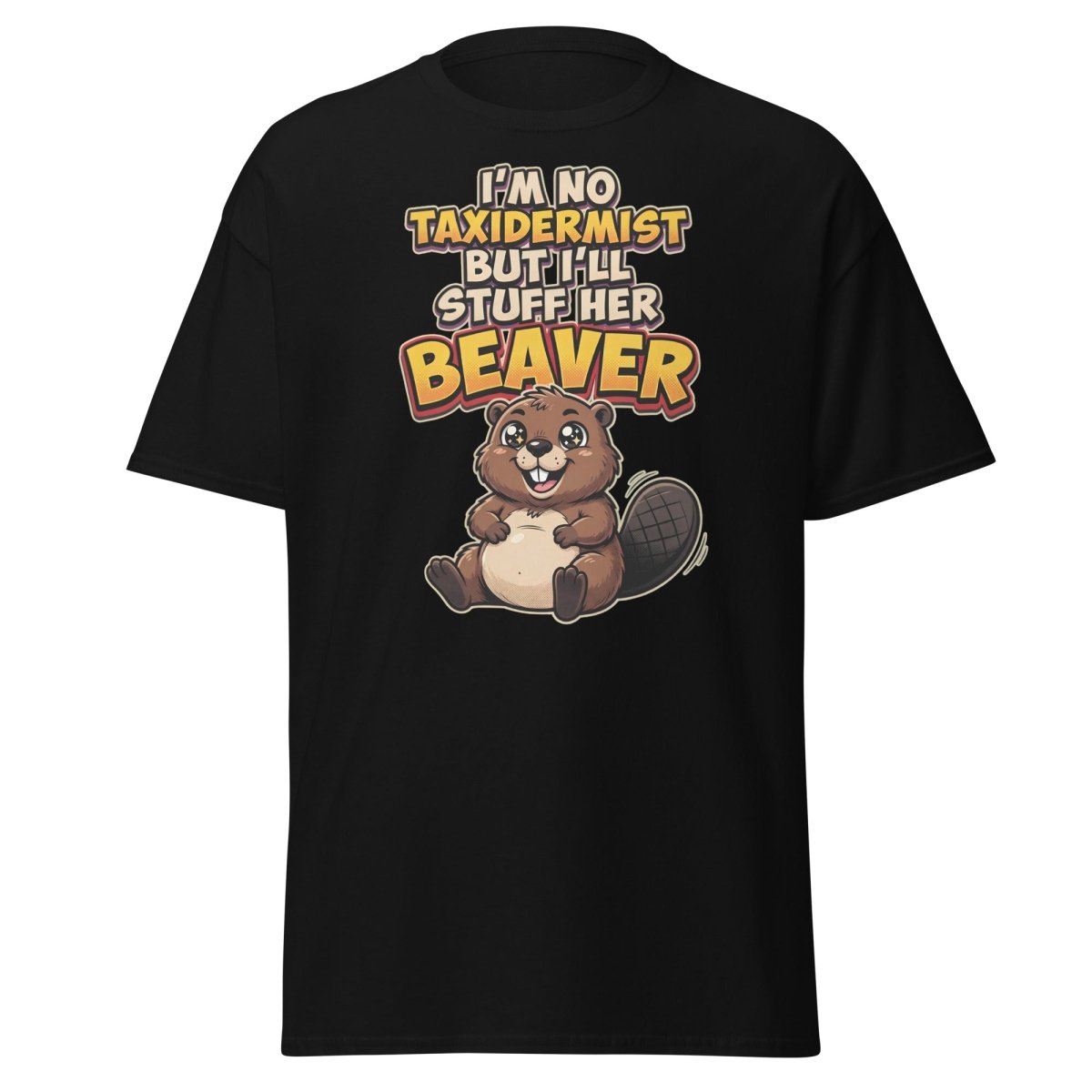 I'm No Taxidermist But I'll Stuff Her Beaver T-Shirt - Black - TeeRipple