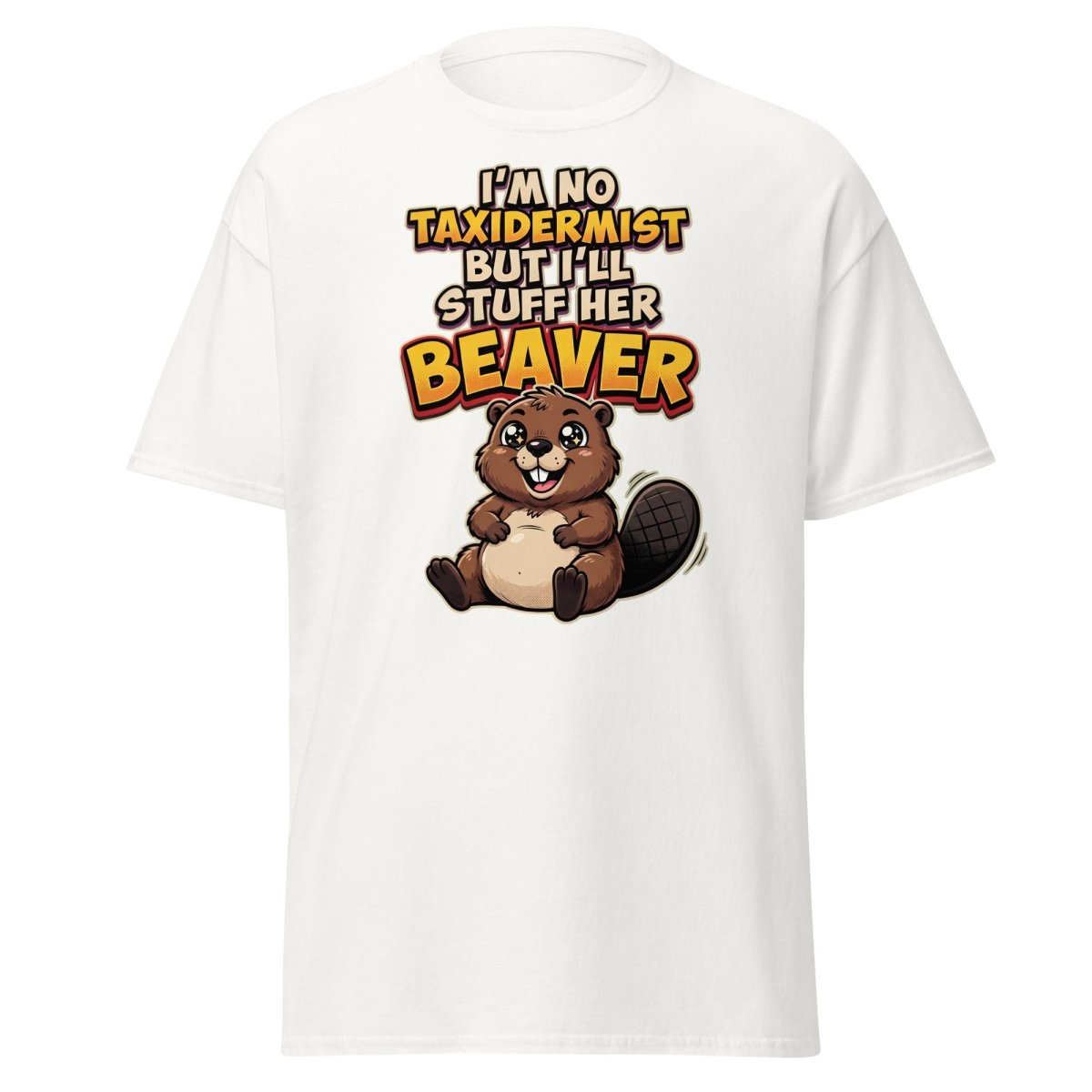 I'm No Taxidermist But I'll Stuff Her Beaver T-Shirt - White - TeeRipple