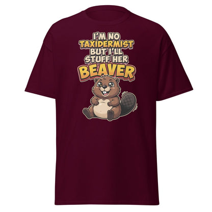 I'm No Taxidermist But I'll Stuff Her Beaver T-Shirt - Maroon - TeeRipple