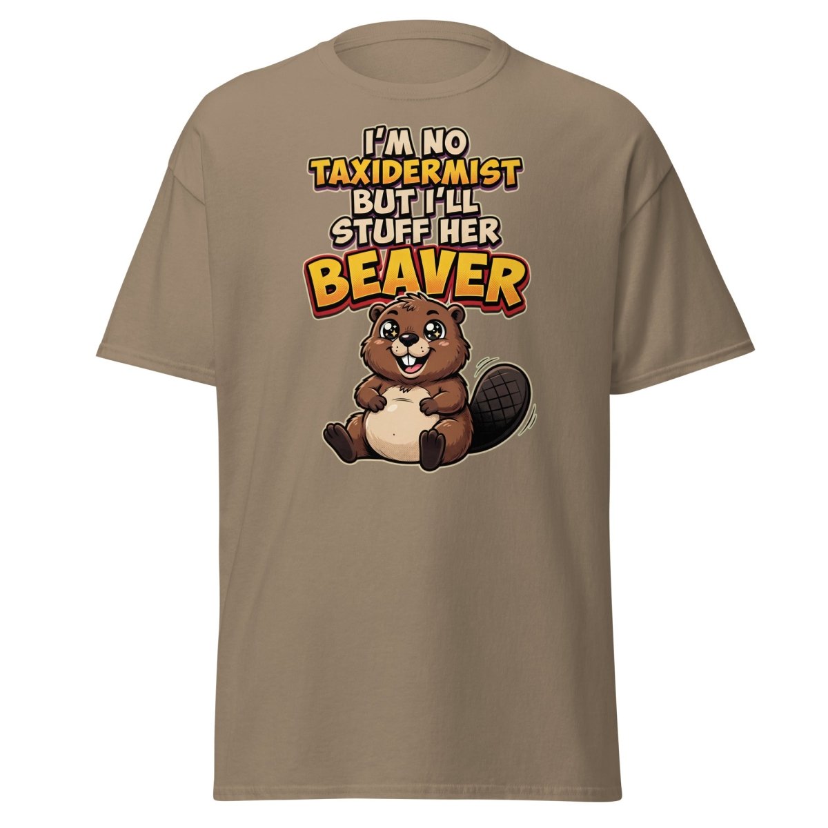 I'm No Taxidermist But I'll Stuff Her Beaver T-Shirt - Brown Savana - TeeRipple